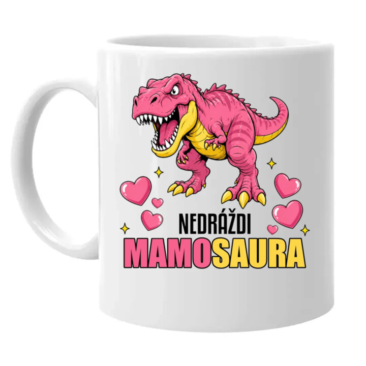 Nedráždi mamosaura - keramický hrnček s potlačou