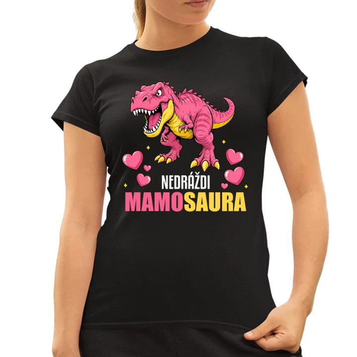 Nedráždi mamosaura - dámske tričko s potlačou