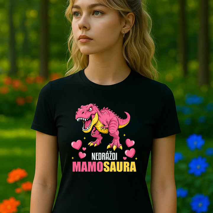 Nedráždi mamosaura - dámske tričko s potlačou