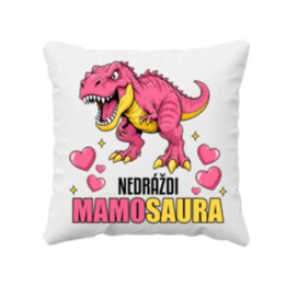 Nedráždi mamosaura - vankúš s potlačou