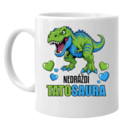 Nedráždi tatosaura - keramický hrnček s potlačou