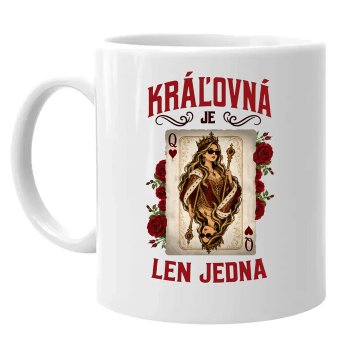 Kráľovná je len jedna - keramický hrnček s potlačou