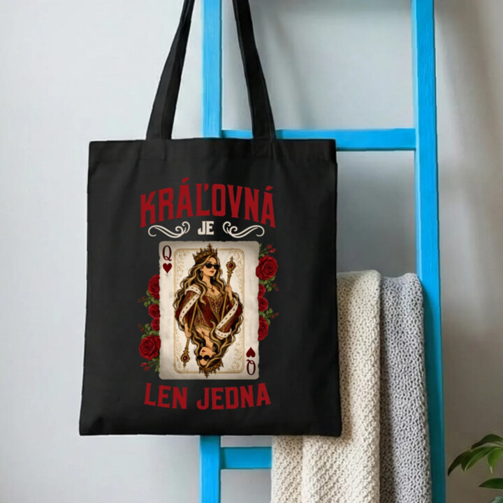 Kráľovná je len jedna - taška s potlačou