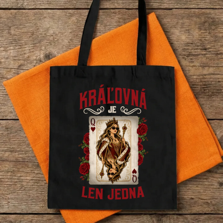 Kráľovná je len jedna - taška s potlačou