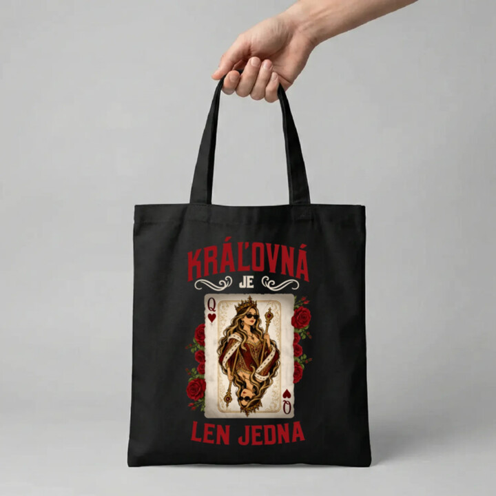 Kráľovná je len jedna - taška s potlačou