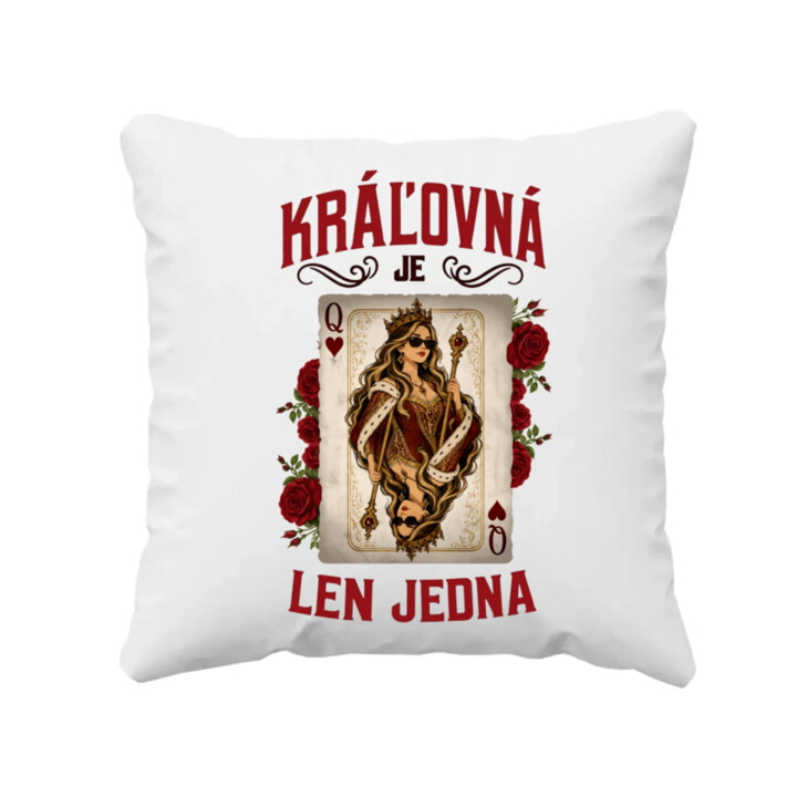 Kráľovná je len jedna - vankúš s potlačou