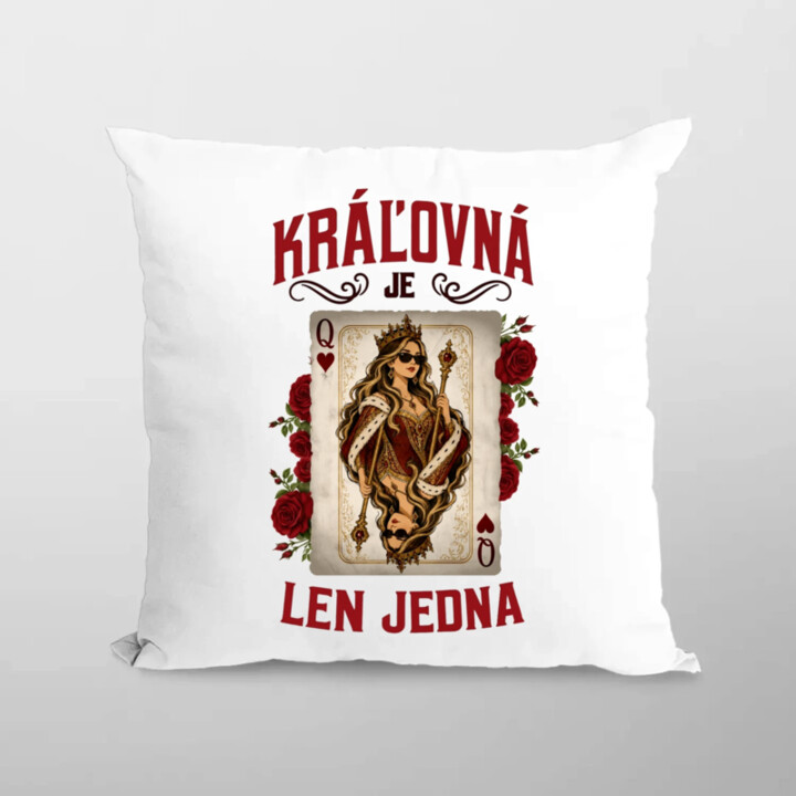 Kráľovná je len jedna - vankúš s potlačou
