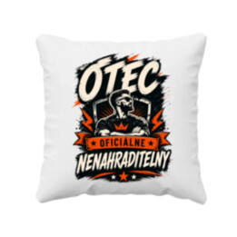 Otec – oficiálne nenahraditeľný - vankúš s potlačou