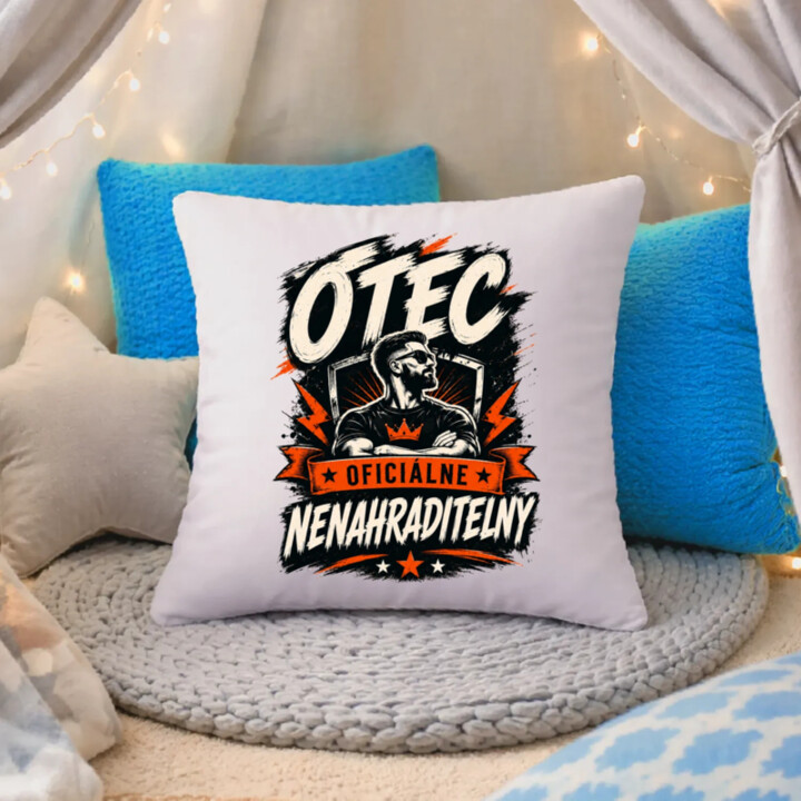 Otec – oficiálne nenahraditeľný - vankúš s potlačou