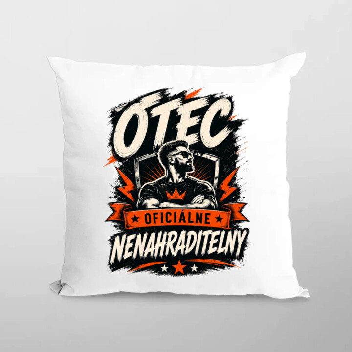 Otec – oficiálne nenahraditeľný - vankúš s potlačou