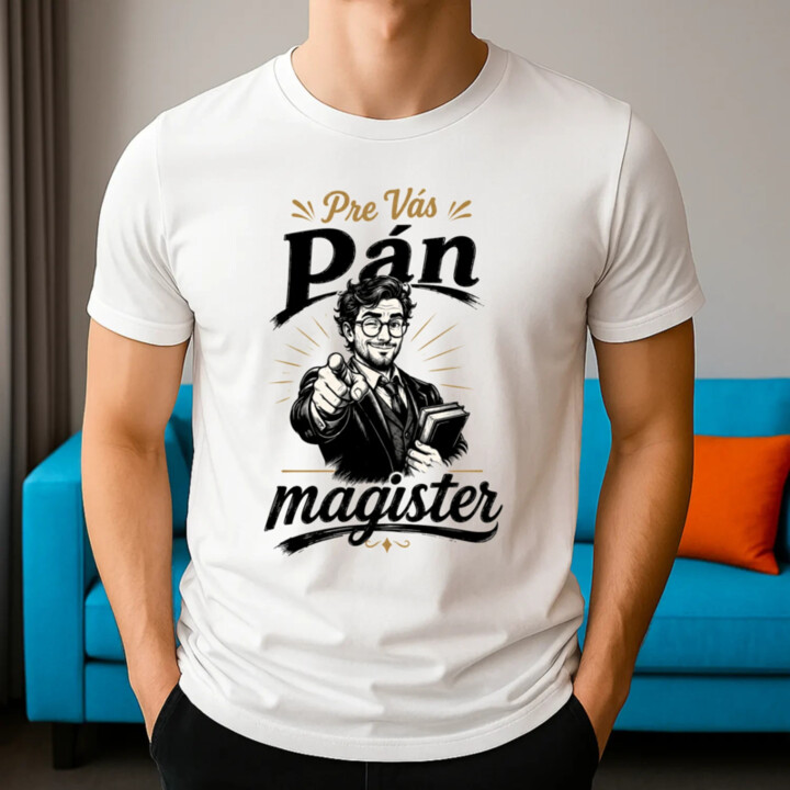 Pre Vás, pán magister - pánske tričko s potlačou