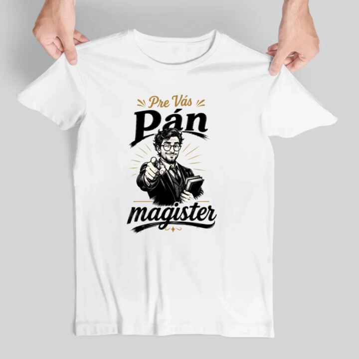 Pre Vás, pán magister - pánske tričko s potlačou
