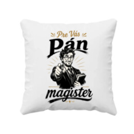 Pre Vás, pán magister - vankúš s potlačou