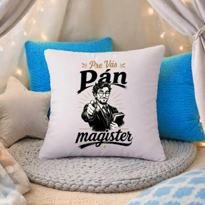 Pre Vás, pán magister - vankúš s potlačou