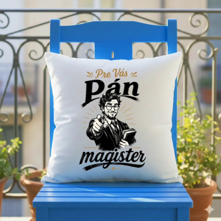 Pre Vás, pán magister - vankúš s potlačou