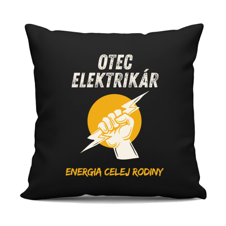 Otec elektrikár. Energia celej rodiny - čierny vankúš s potlačou