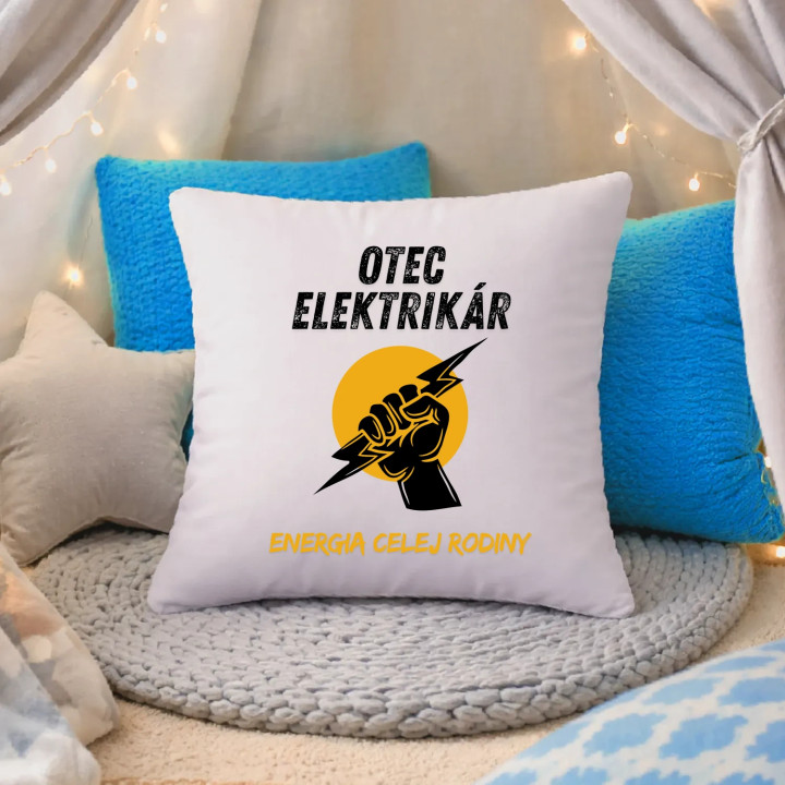 Otec elektrikár. Energia celej rodiny - vankúš s potlačou