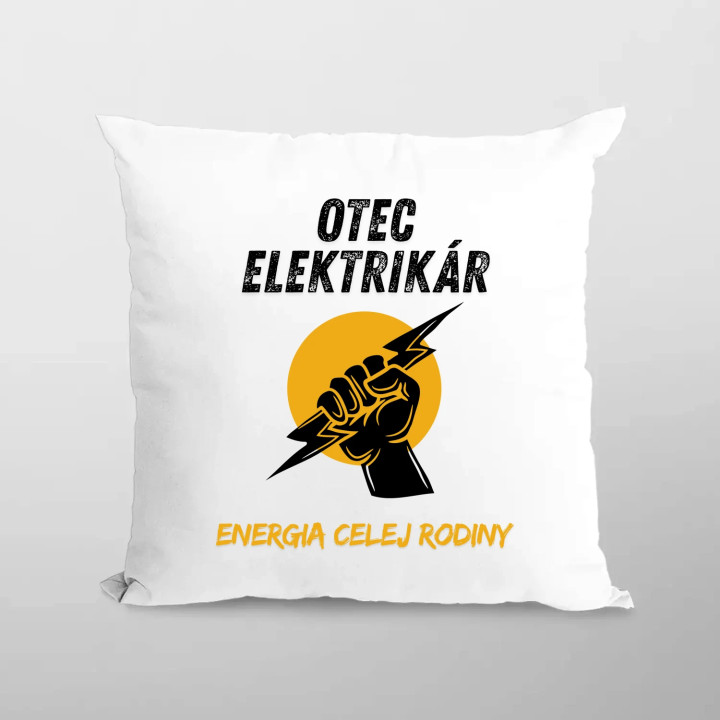 Otec elektrikár. Energia celej rodiny - vankúš s potlačou