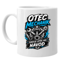 Otec mechanik - funguje lepšie ako návod - keramický hrnček s potlačou