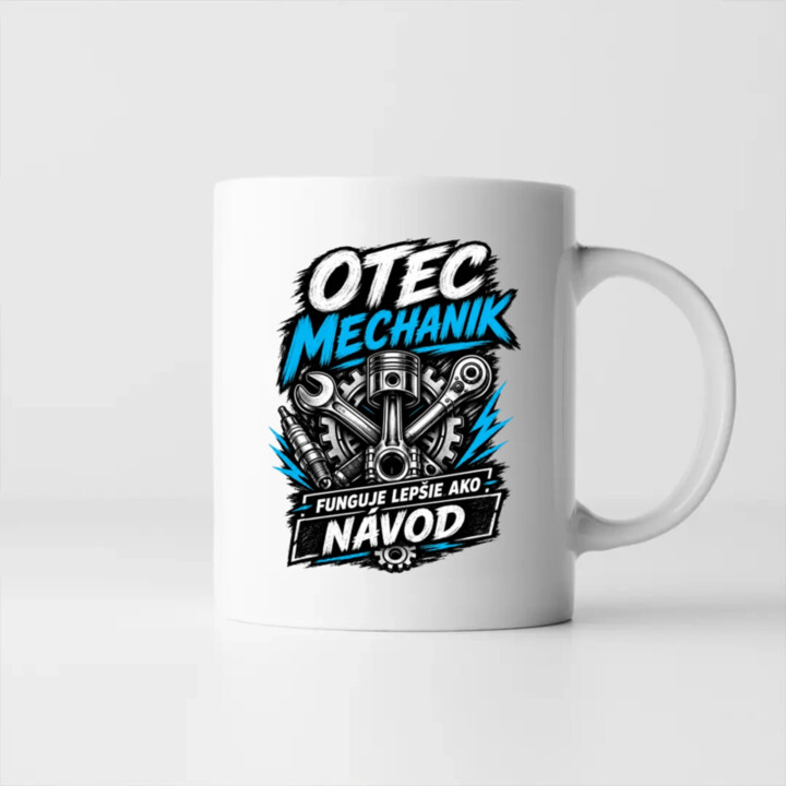 Otec mechanik - funguje lepšie ako návod - keramický hrnček s potlačou