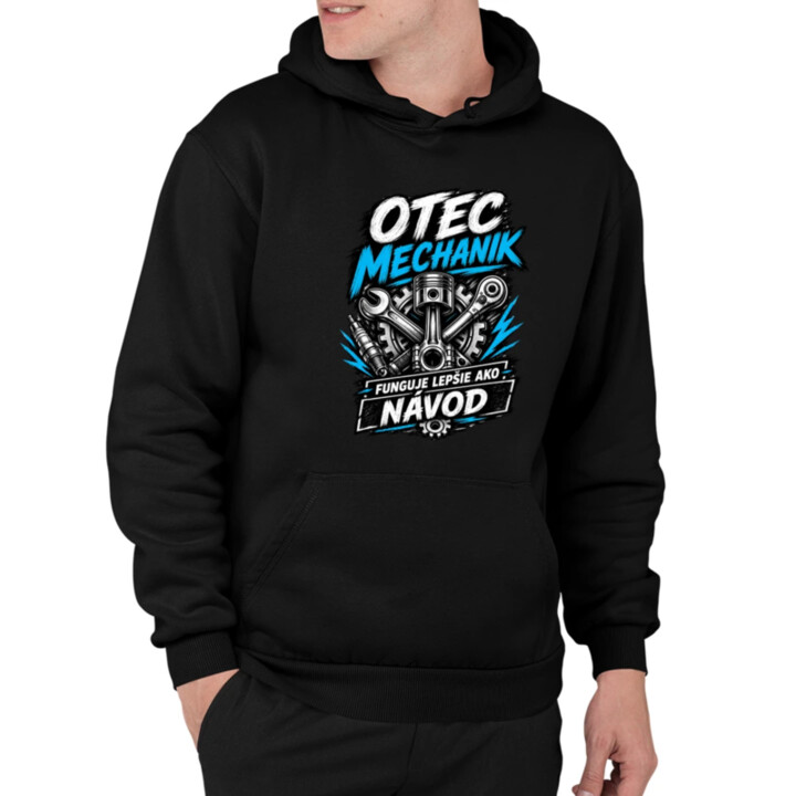Otec mechanik - funguje lepšie ako návod  - pánska mikina s potlačou