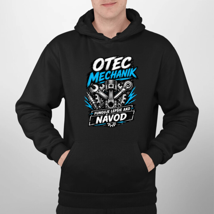 Otec mechanik - funguje lepšie ako návod  - pánska mikina s potlačou