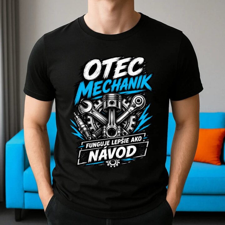 Otec mechanik - funguje lepšie ako návod - pánske tričko s potlačou