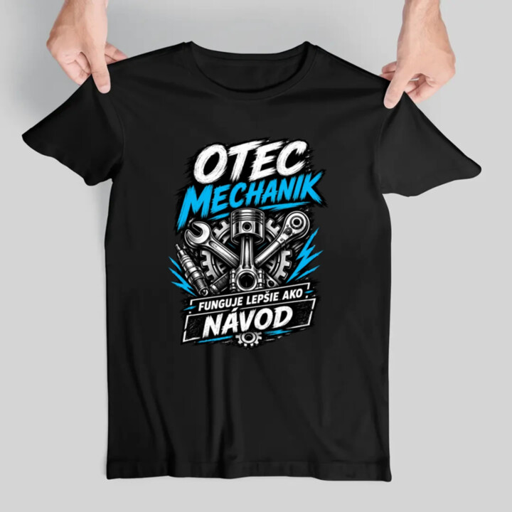 Otec mechanik - funguje lepšie ako návod - pánske tričko s potlačou