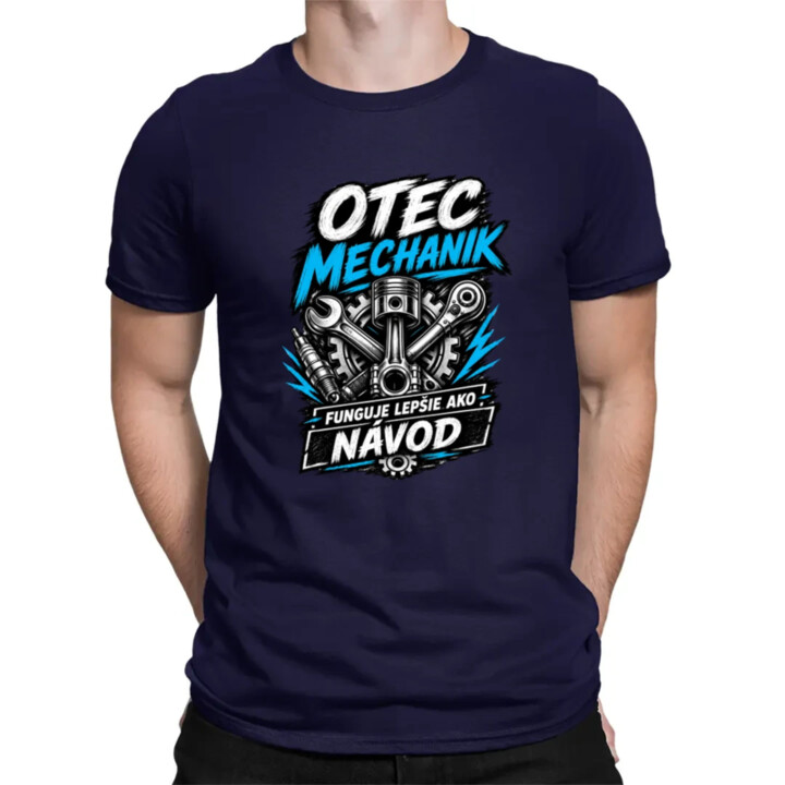 Otec mechanik - funguje lepšie ako návod - pánske tričko s potlačou