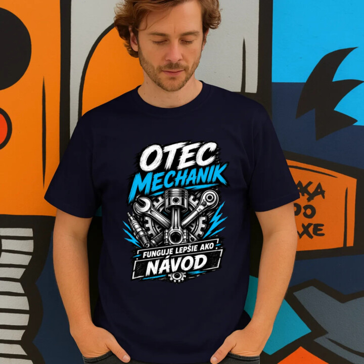 Otec mechanik - funguje lepšie ako návod - pánske tričko s potlačou