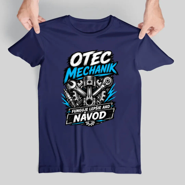 Otec mechanik - funguje lepšie ako návod - pánske tričko s potlačou