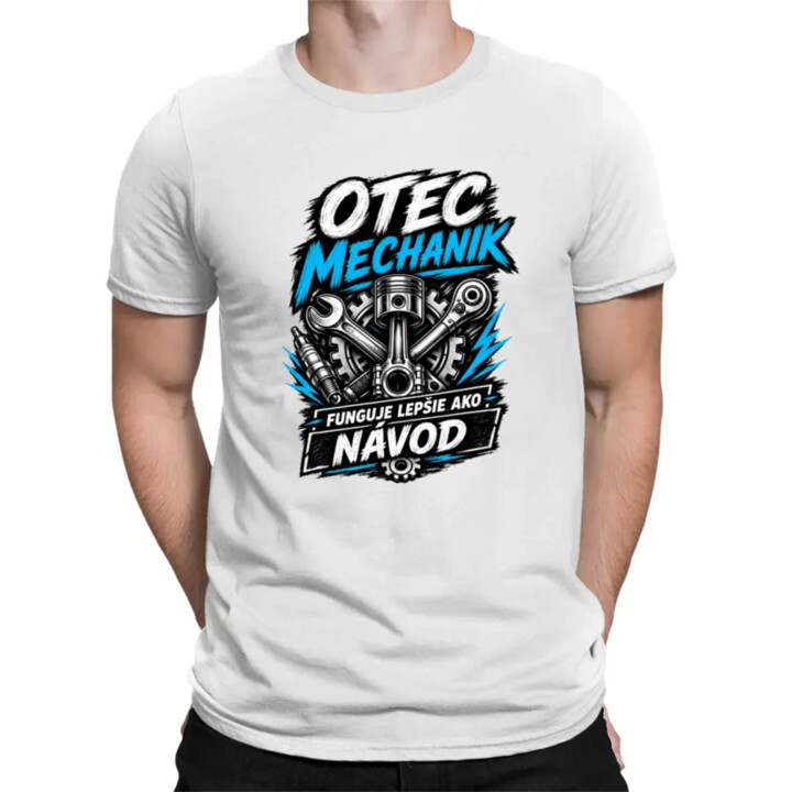 Otec mechanik - funguje lepšie ako návod - pánske tričko s potlačou