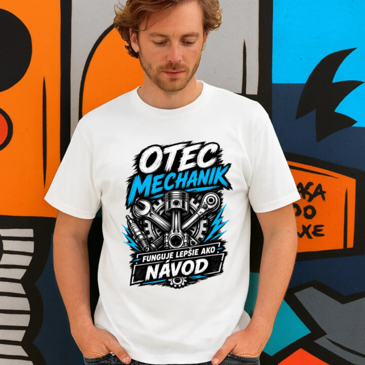 Otec mechanik - funguje lepšie ako návod - pánske tričko s potlačou