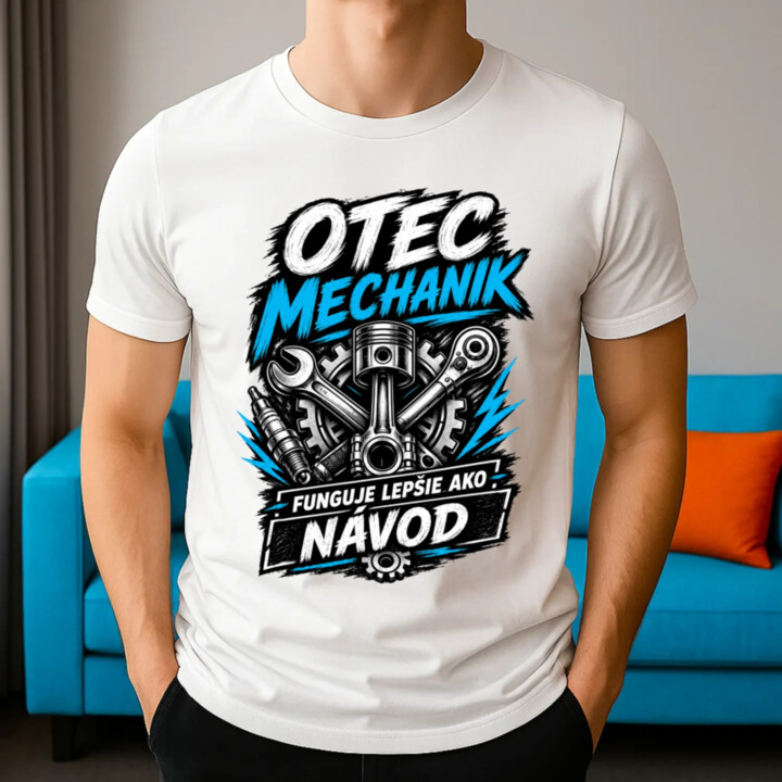 Otec mechanik - funguje lepšie ako návod - pánske tričko s potlačou