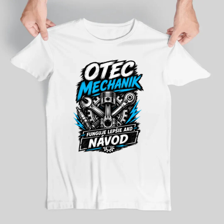 Otec mechanik - funguje lepšie ako návod - pánske tričko s potlačou