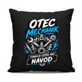 Otec mechanik - funguje lepšie ako návod - čierny vankúš s potlačou