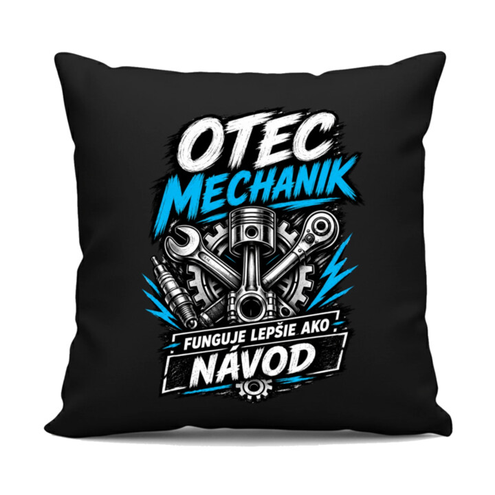 Otec mechanik - funguje lepšie ako návod - čierny vankúš s potlačou