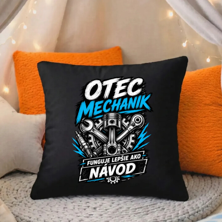 Otec mechanik - funguje lepšie ako návod - čierny vankúš s potlačou