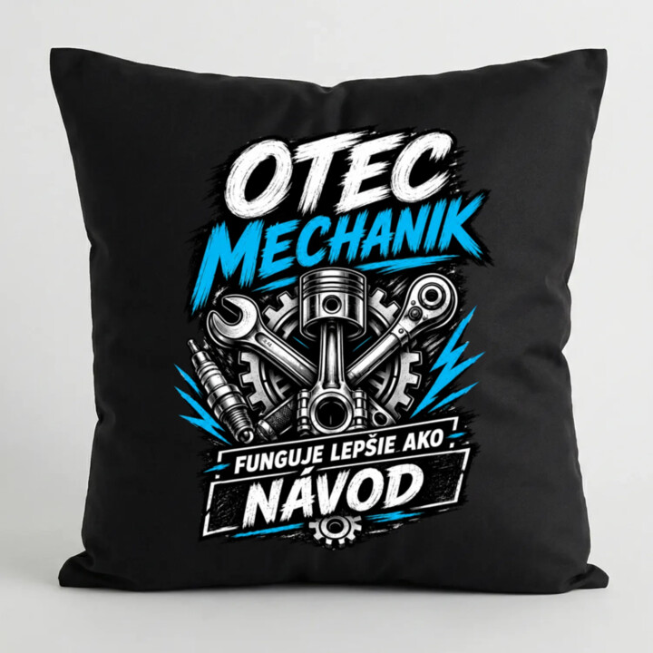 Otec mechanik - funguje lepšie ako návod - čierny vankúš s potlačou