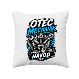 Otec mechanik - funguje lepšie ako návod - vankúš s potlačou