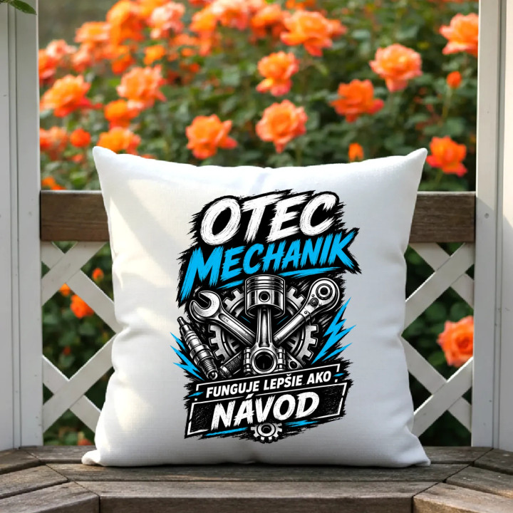 Otec mechanik - funguje lepšie ako návod - vankúš s potlačou