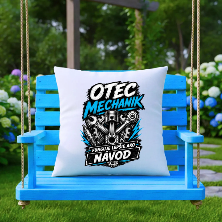 Otec mechanik - funguje lepšie ako návod - vankúš s potlačou