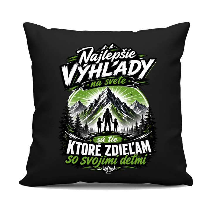 Najlepšie výhľady na svete sú tie, ktoré zdieľam so svojimi deťmi - čierny vankúš s potlačou
