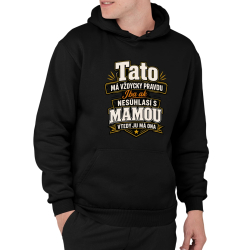Tato má vždycky pravdu. Iba ak nesúhlasí s mamou, vtedy ju má ona  - pánska mikina s potlačou