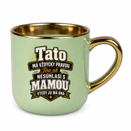Tato má vždycky pravdu. Iba ak nesúhlasí s mamou, vtedy ju má ona – Elegantný hrnček na darček