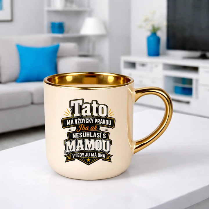 Tato má vždycky pravdu. Iba ak nesúhlasí s mamou, vtedy ju má ona – Elegantný hrnček na darček
