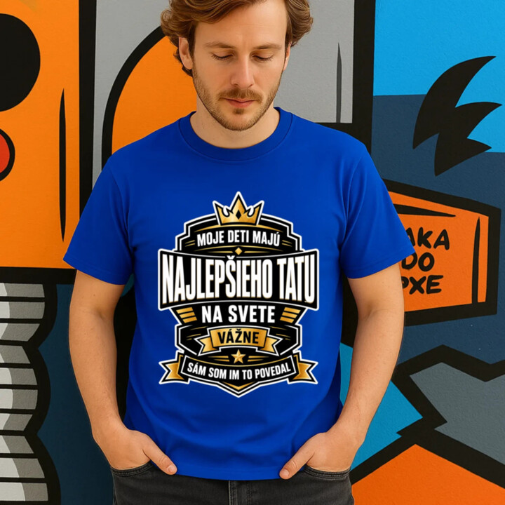Moje deti majú najlepšieho tatu na svete. Vážne, sám som im to povedal - pánske tričko s potlačou