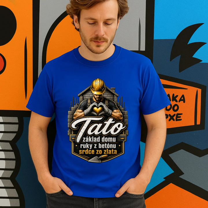 Tato - základ domu, ruky z betónu, srdce zo zlata - pánske tričko s potlačou