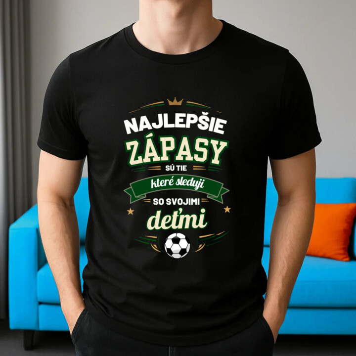 Najlepšie zápasy sú tie, ktoré sledujem so svojimi deťmi - pánske tričko s potlačou