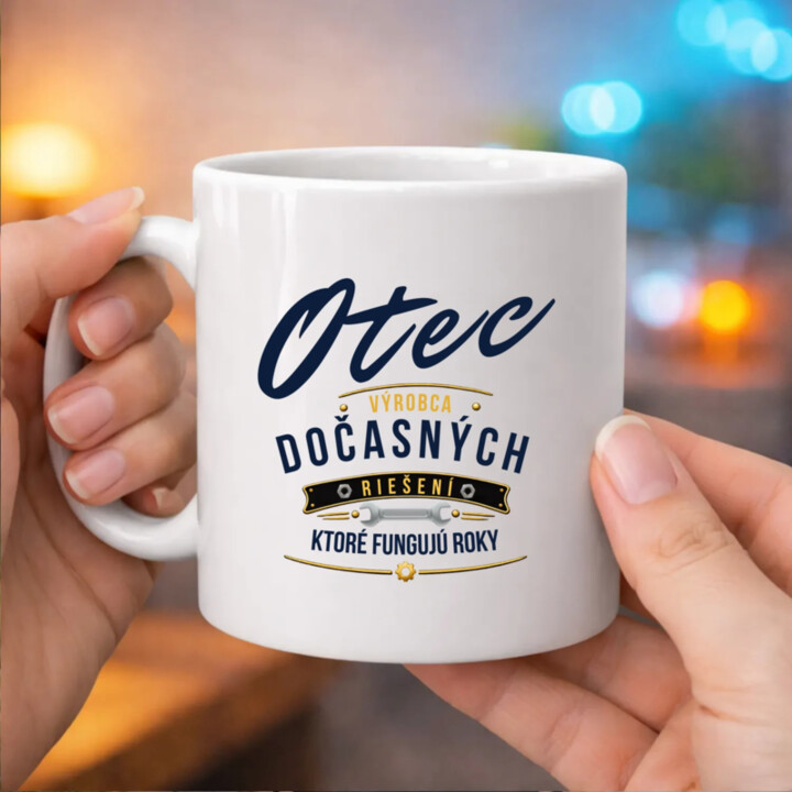 Otec - výrobca dočasných riešení, ktoré fungujú roky - keramický hrnček s potlačou